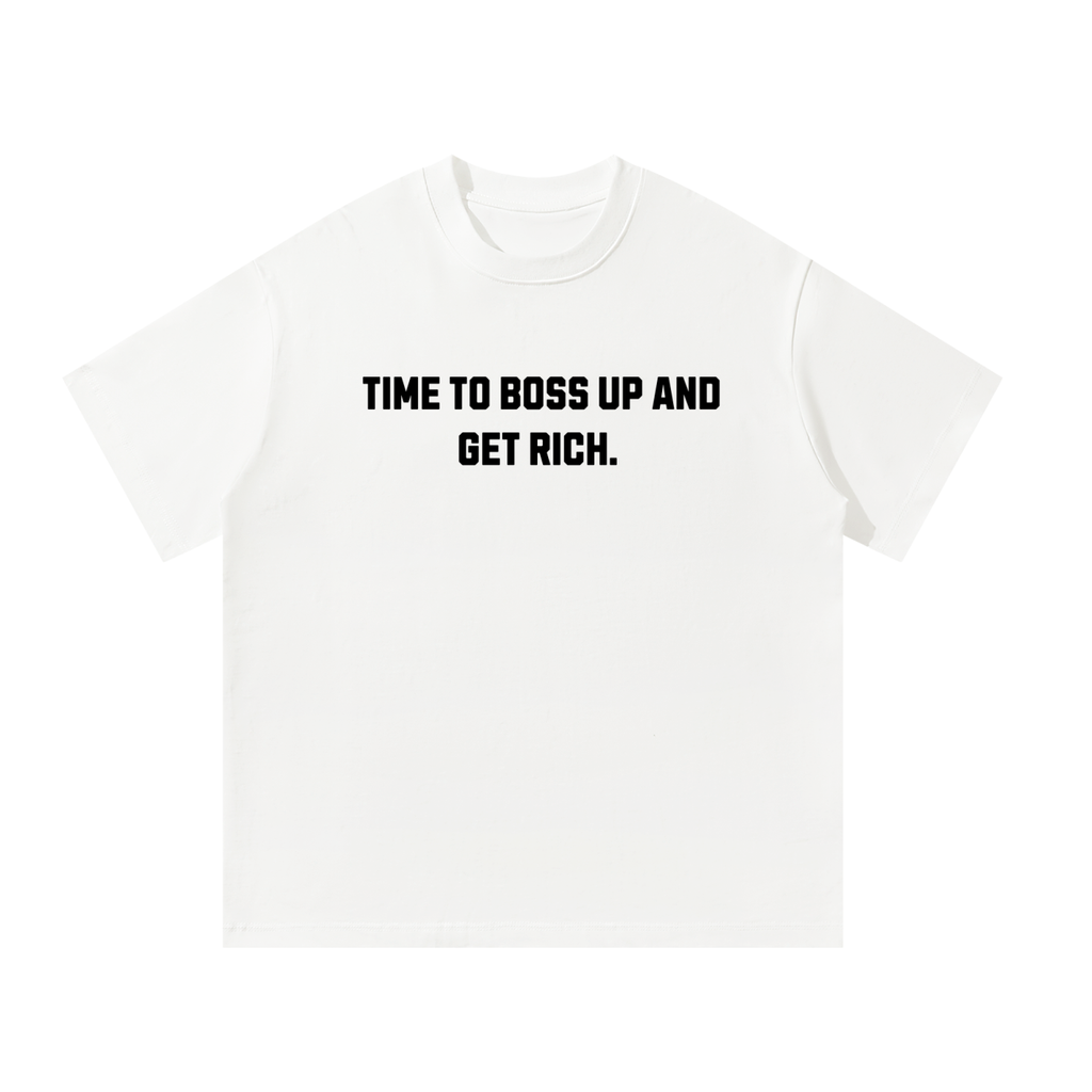 UNISEX TIME 2 BOSS UP AND GET RICH TODAY OVERSIZED T-SHIRT