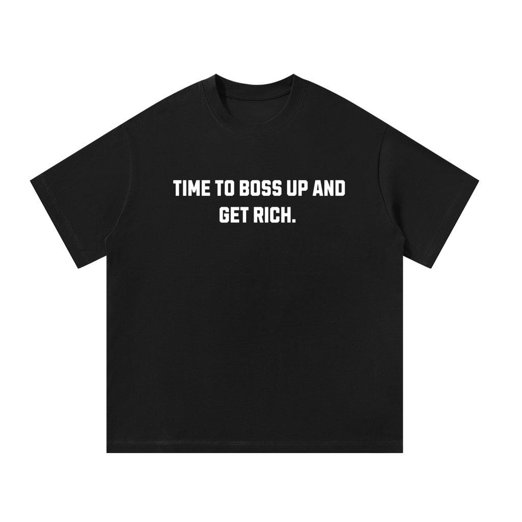 UNISEX TIME 2 BOSS UP AND GET RICH TODAY OVERSIZED T-SHIRT